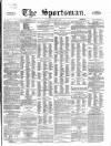 The Sportsman Saturday 21 March 1868 Page 1