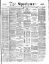 The Sportsman Saturday 20 November 1869 Page 1