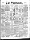 The Sportsman Saturday 30 April 1870 Page 1