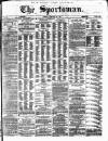 The Sportsman Tuesday 20 February 1872 Page 1