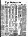 The Sportsman Wednesday 21 February 1872 Page 1