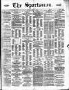 The Sportsman Saturday 11 April 1874 Page 1