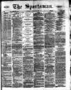 The Sportsman Saturday 29 January 1876 Page 1