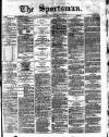 The Sportsman Tuesday 14 March 1876 Page 1