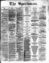 The Sportsman Thursday 01 June 1876 Page 1