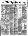 The Sportsman Saturday 15 July 1876 Page 1