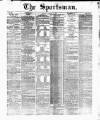 The Sportsman Monday 15 January 1877 Page 1