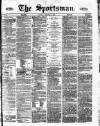 The Sportsman Saturday 09 February 1878 Page 1