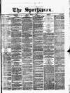 The Sportsman Monday 10 February 1879 Page 1