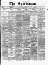 The Sportsman Wednesday 26 March 1879 Page 1