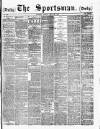The Sportsman Friday 30 May 1879 Page 1