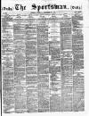 The Sportsman Tuesday 23 December 1879 Page 1