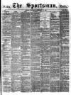 The Sportsman Thursday 19 February 1880 Page 1