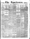 The Sportsman Tuesday 27 December 1881 Page 1