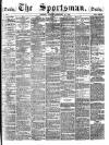 The Sportsman Tuesday 31 January 1882 Page 1