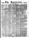 The Sportsman Saturday 04 February 1882 Page 1