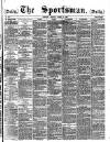 The Sportsman Friday 11 April 1884 Page 1
