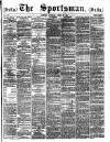 The Sportsman Tuesday 22 April 1884 Page 1