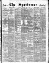 The Sportsman Saturday 10 May 1884 Page 1