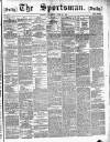 The Sportsman Thursday 26 June 1884 Page 1