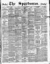 The Sportsman Saturday 14 November 1885 Page 1