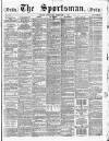 The Sportsman Thursday 04 February 1886 Page 1
