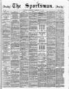 The Sportsman Thursday 25 February 1886 Page 1