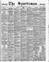 The Sportsman Friday 05 March 1886 Page 1