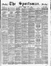 The Sportsman Thursday 01 April 1886 Page 1
