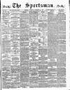 The Sportsman Tuesday 19 October 1886 Page 1