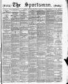 The Sportsman Monday 10 January 1887 Page 1