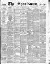 The Sportsman Tuesday 29 March 1887 Page 1