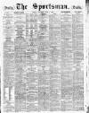 The Sportsman Saturday 02 April 1887 Page 1