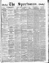 The Sportsman Tuesday 22 November 1887 Page 1