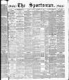 The Sportsman Tuesday 13 December 1887 Page 1