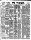 The Sportsman Monday 05 August 1889 Page 1