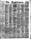 The Sportsman Saturday 17 August 1889 Page 1