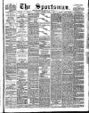 The Sportsman Tuesday 07 July 1891 Page 1