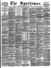 The Sportsman Tuesday 10 November 1891 Page 1