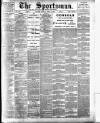 The Sportsman Friday 08 April 1898 Page 1