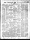 Edinburgh Evening Courant Thursday 22 April 1852 Page 1