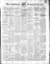 Edinburgh Evening Courant Saturday 03 July 1852 Page 1