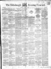 Edinburgh Evening Courant Saturday 30 October 1852 Page 1