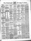 Edinburgh Evening Courant Tuesday 01 December 1857 Page 1