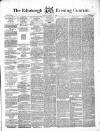 Edinburgh Evening Courant Tuesday 03 August 1858 Page 1