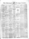 Edinburgh Evening Courant Saturday 18 September 1858 Page 1