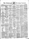 Edinburgh Evening Courant Tuesday 07 December 1858 Page 1