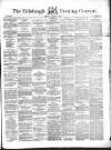 Edinburgh Evening Courant Tuesday 04 January 1859 Page 1