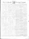 Edinburgh Evening Courant Tuesday 11 February 1862 Page 1