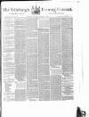 Edinburgh Evening Courant Saturday 15 November 1862 Page 1